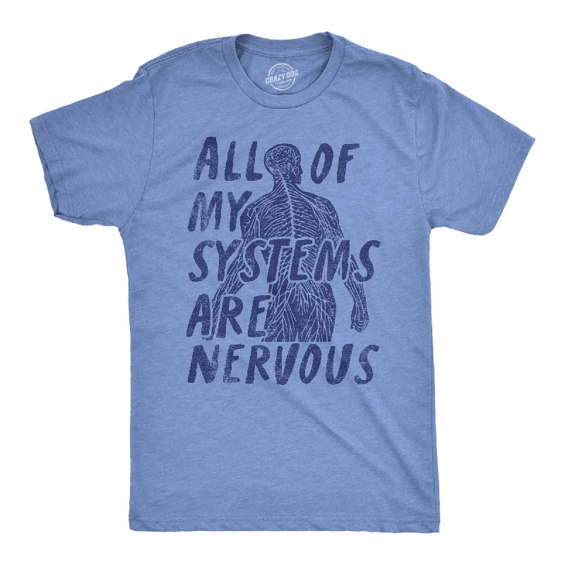 All Of My Systems Are Nervous Men's T Shirt