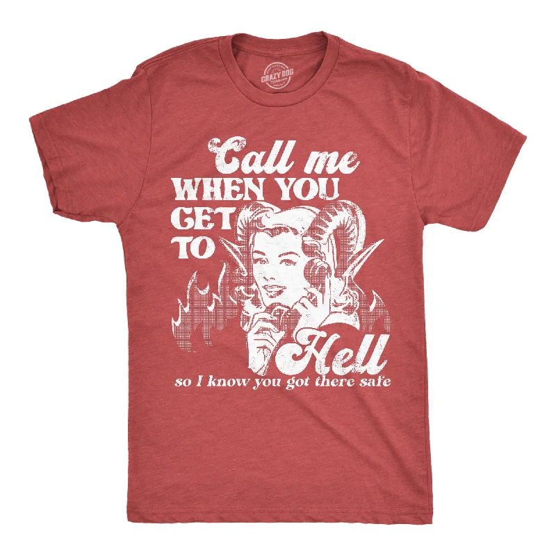 Call Me When You Get To Hell So I Know You Got There Safe Men's T Shirt