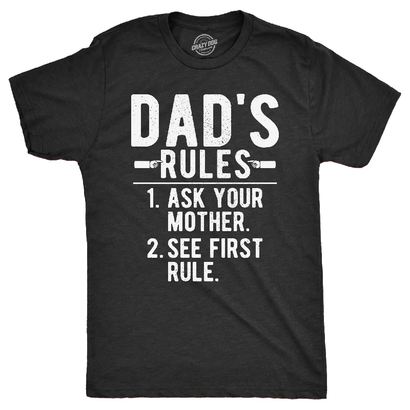 Dads Rules Men's T Shirt