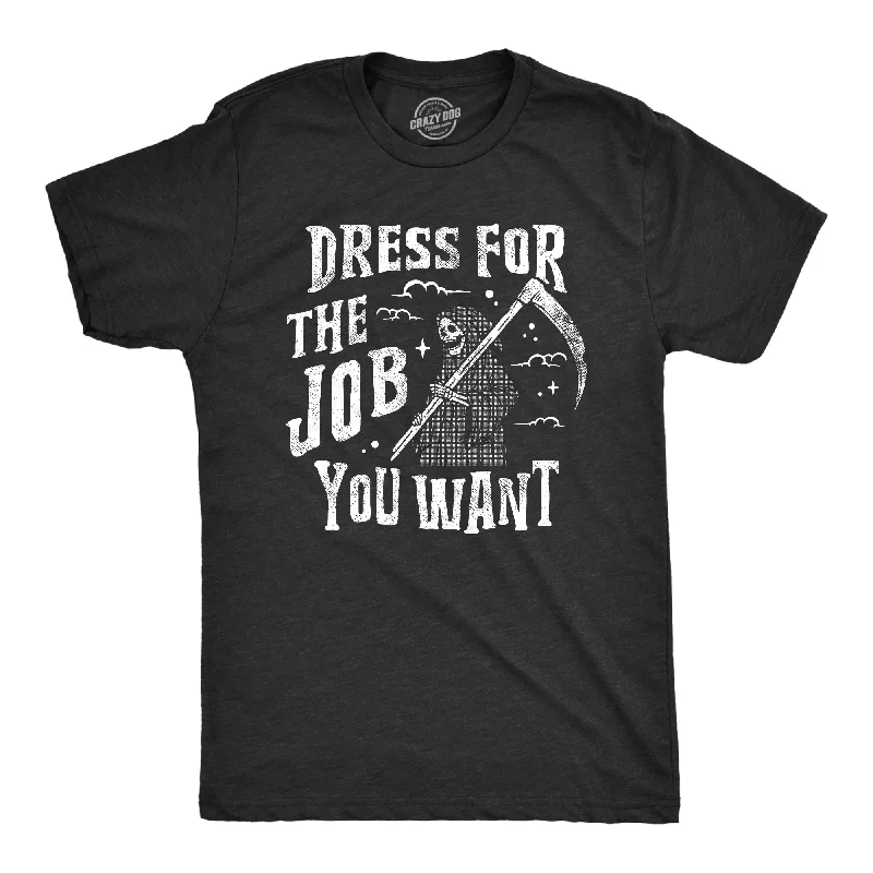 Dress For The Job You Want Men's T Shirt