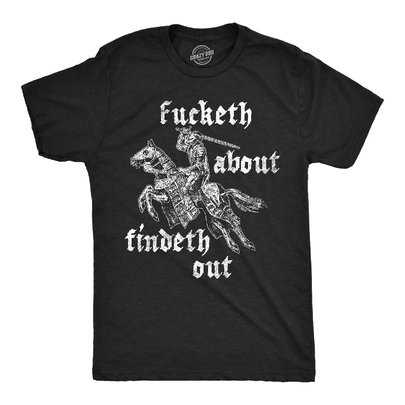 Fucketh About Findeth Out Men's T Shirt