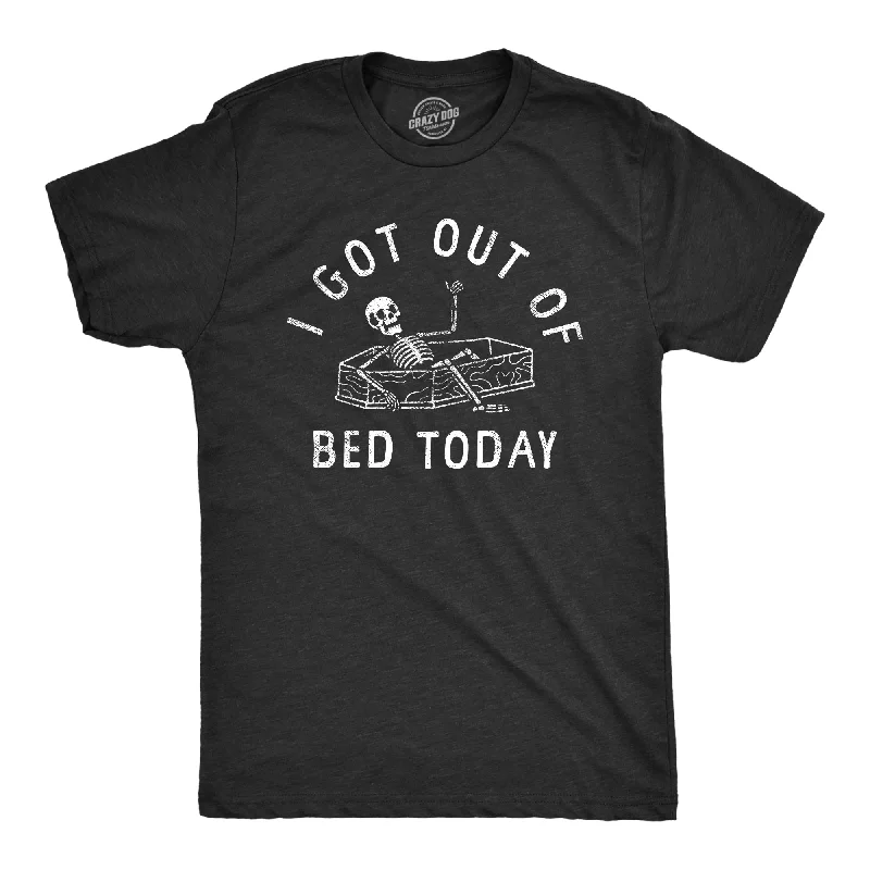 I Got Out Of Bed Today Men's T Shirt