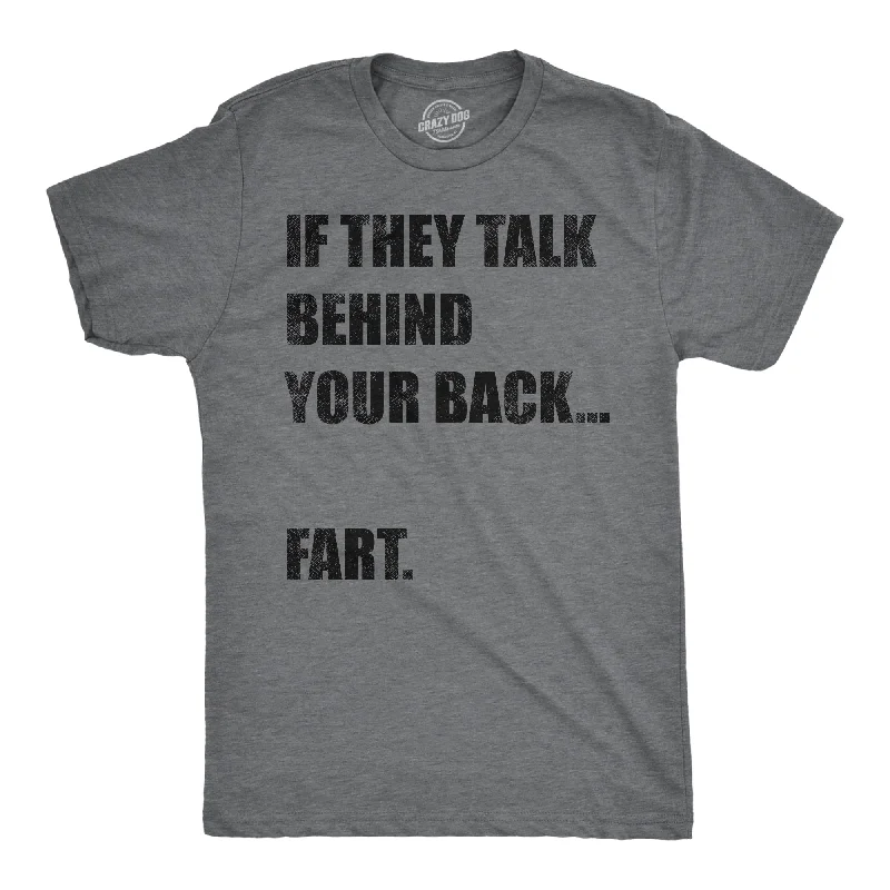 If They Talk Behind Your Back Fart Men's T Shirt