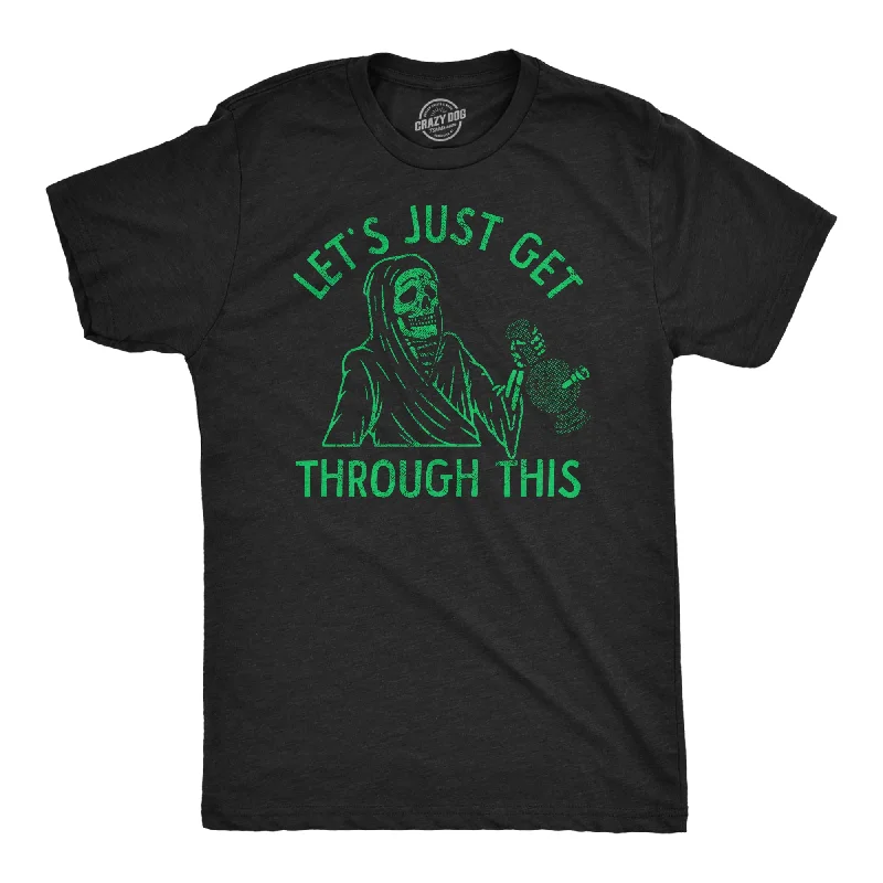 Lets Just Get Through This Weed Men's T Shirt