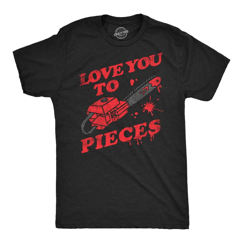 Love You To Pieces Men's T Shirt