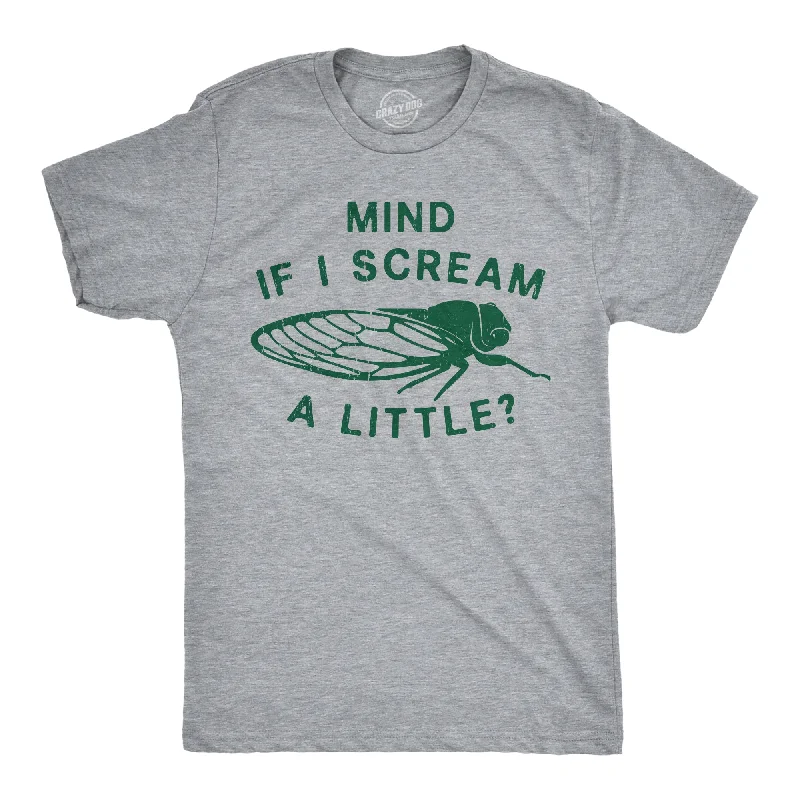 Mind If I Scream A Little Men's T Shirt