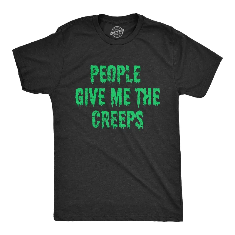 People Give Me The Creeps Men's T Shirt