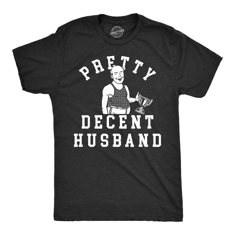 Pretty Decent Husband Men's T Shirt