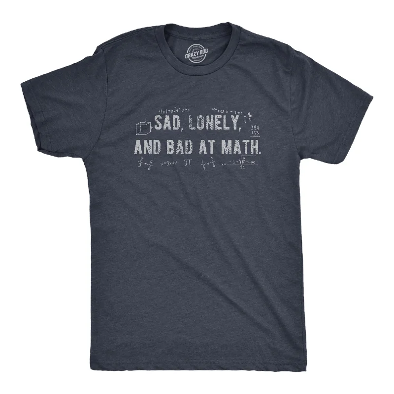 Sad Lonely And Bad At Math Men's T Shirt