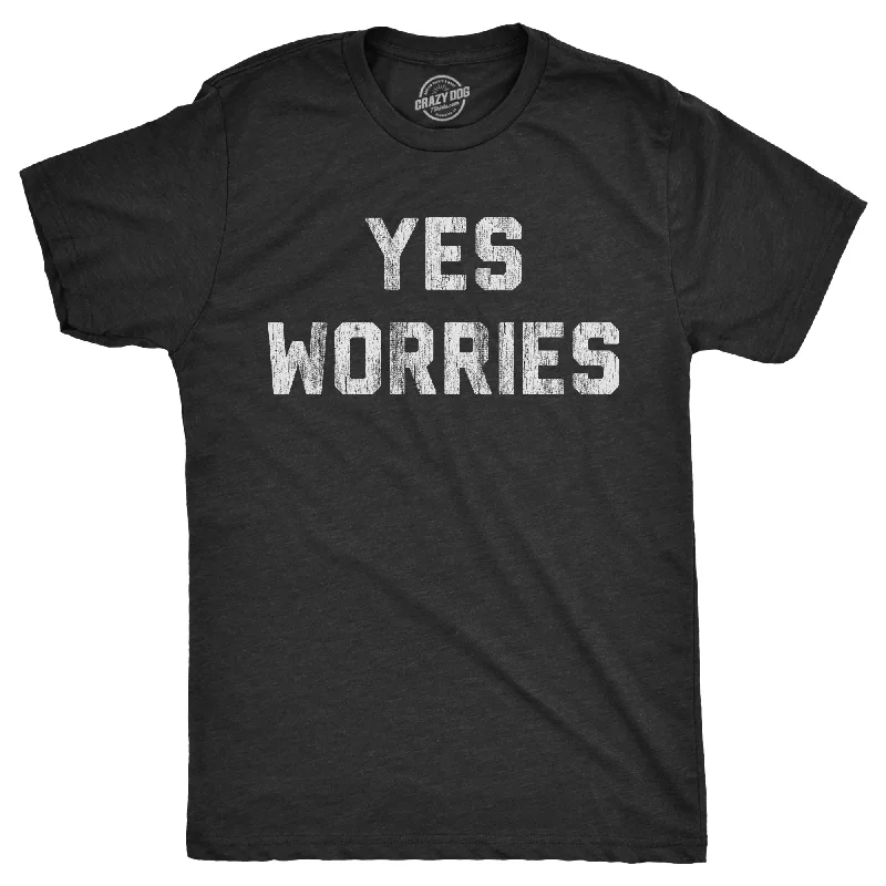 Yes Worries Men's T Shirt